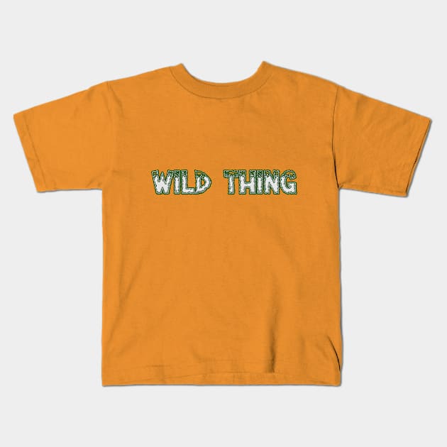 Wild Thing Kids T-Shirt by SteamyR